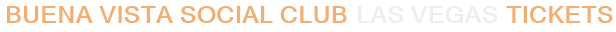 Buena Vista Social Club Las Vegas Tickets